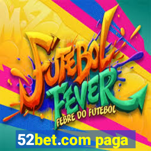 52bet.com paga